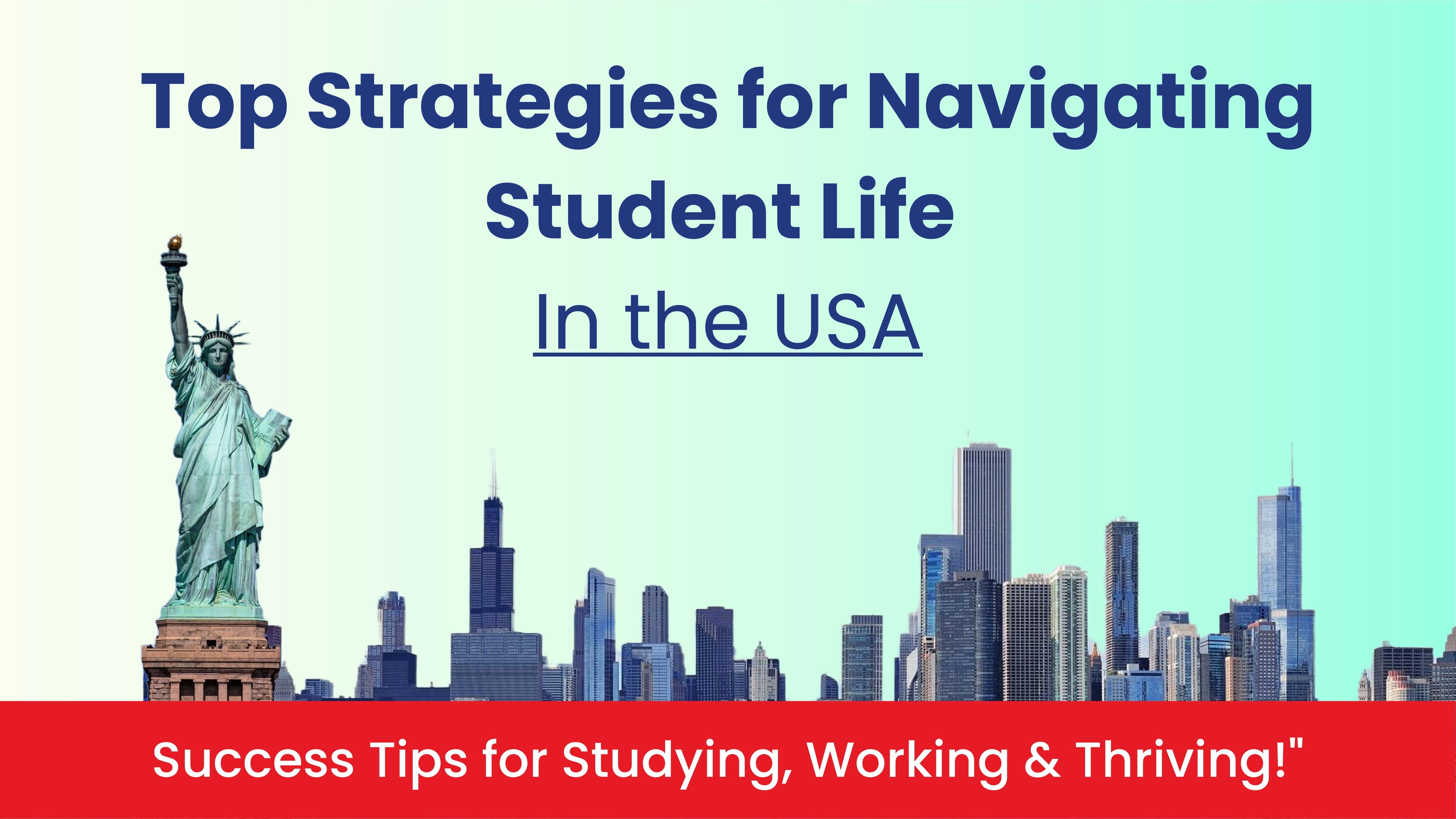 Top Strategies for Navigating Student Life In the USA