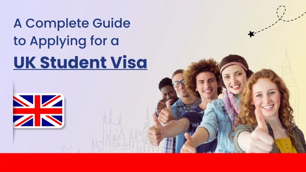 A Complete Guide to Applying for a UK Student Visa
