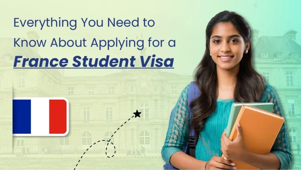 Everything You Need to Know About Applying for a France Student Visa